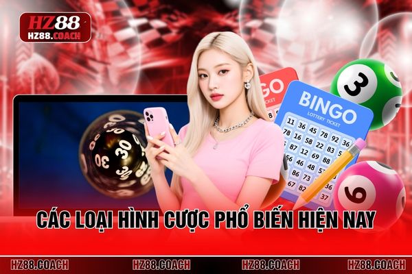 Các loại hình cược phổ biến hiện nay Các loại hình cược phổ biến hiện nay