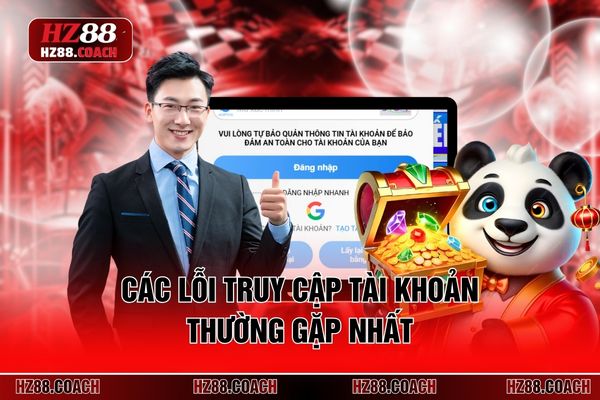 Các lỗi truy cập tài khoản thường gặp nhất Các lỗi truy cập tài khoản thường gặp nhất