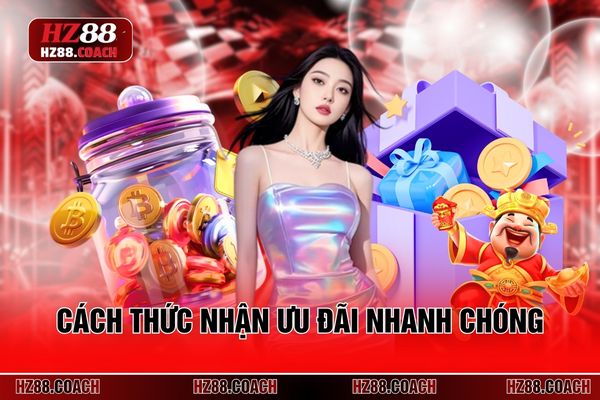 Cách thức nhận ưu đãi nhanh chóng 