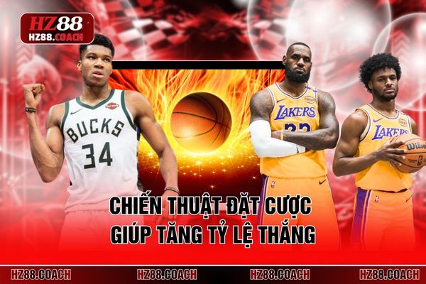Chiến thuật đặt cược giúp tăng tỷ lệ thắng 