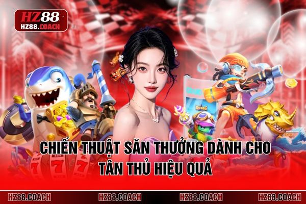 Chiến thuật săn thưởng dành cho tân thủ hiệu quả
