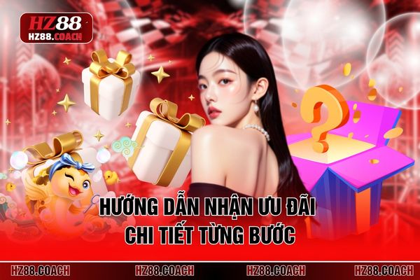 Hướng dẫn nhận ưu đãi chi tiết từng bước