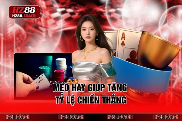 Mẹo hay giúp tăng tỷ lệ chiến thắng